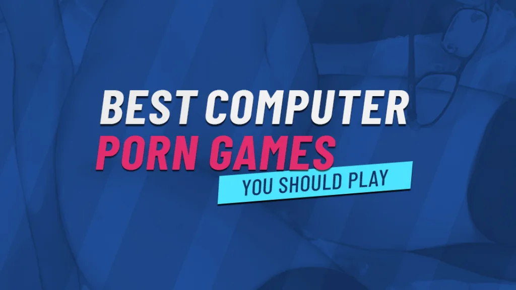 Best computer porn games you should play article poster