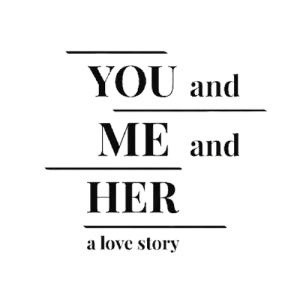 You and me and her a love story logo
