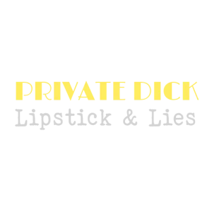 Private dick lipstick and lies logo